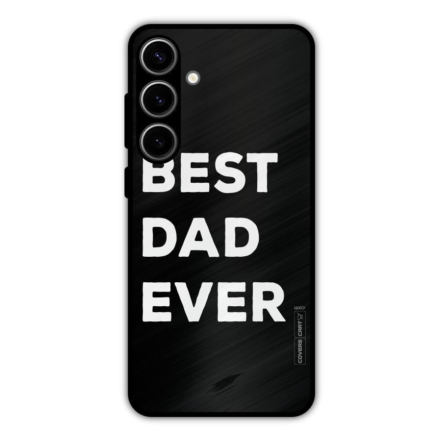 Best Dad Ever Metal Back Case for Galaxy S24 Plus