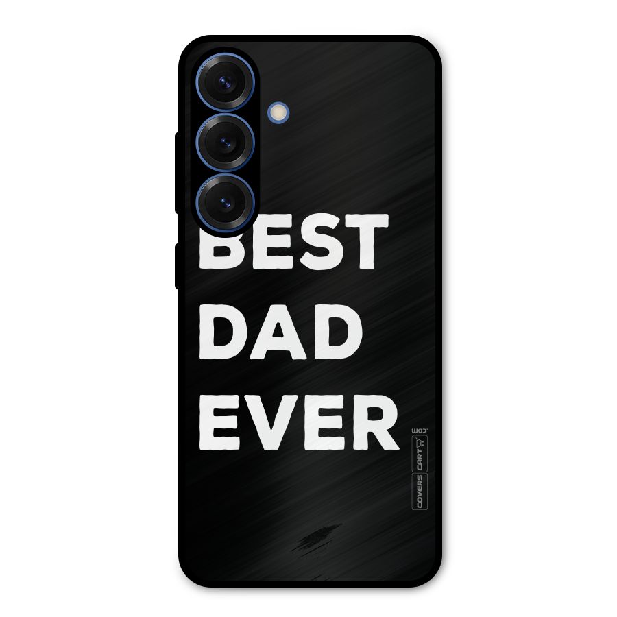Best Dad Ever Metal Back Case for Galaxy S25