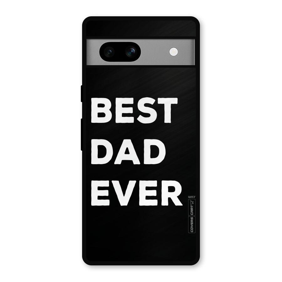 Best Dad Ever Metal Back Case for Google Pixel 7a