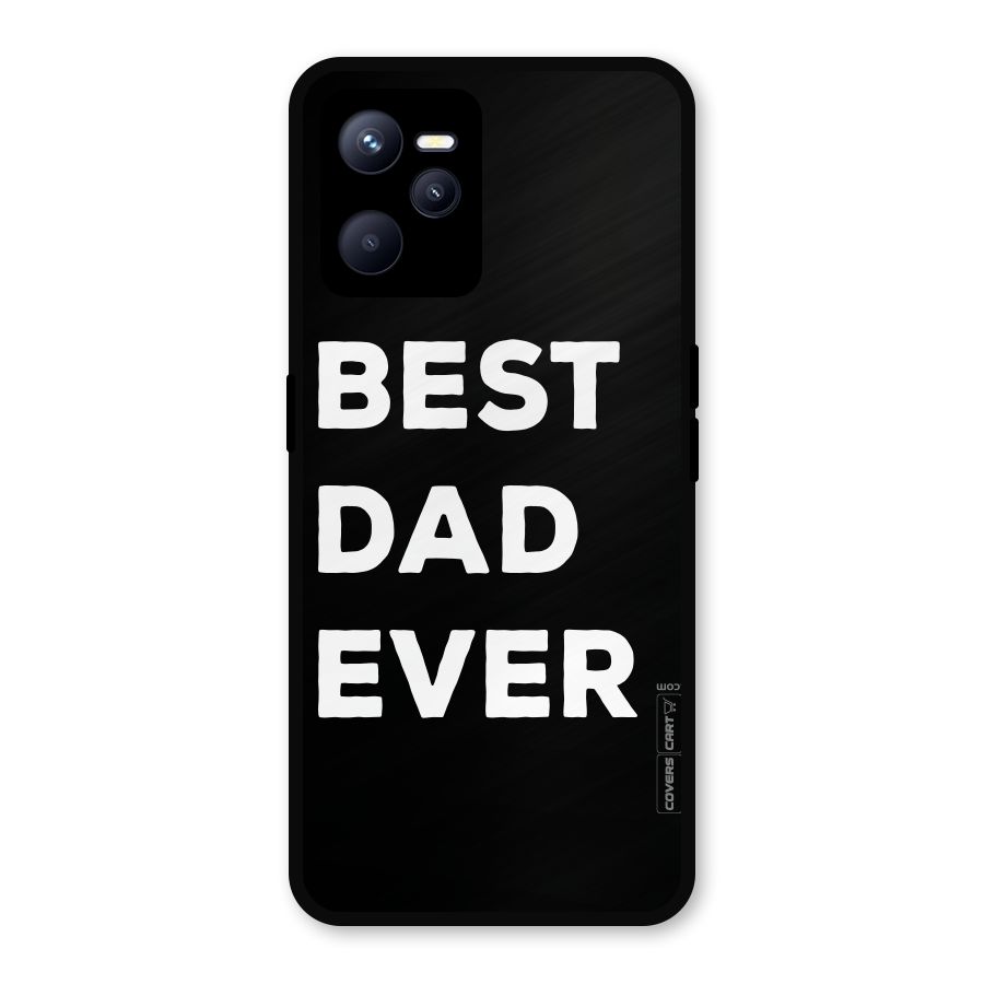 Best Dad Ever Metal Back Case for Realme C35