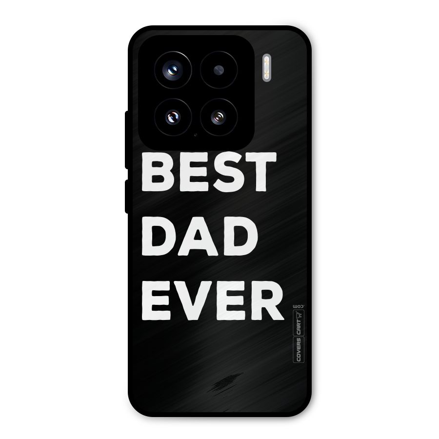 Best Dad Ever Metal Back Case for Xiaomi 15