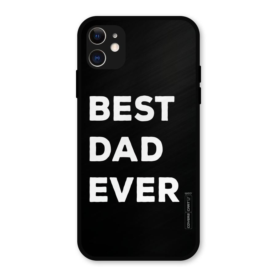 Best Dad Ever Metal Back Case for iPhone 11