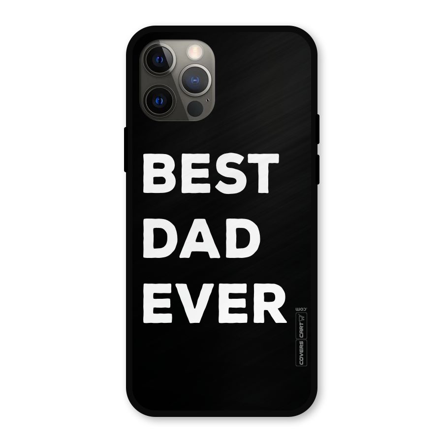Best Dad Ever Metal Back Case for iPhone 12 Pro