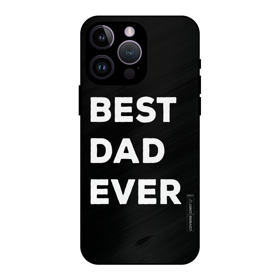 Best Dad Ever Metal Back Case for iPhone 14 Pro Max