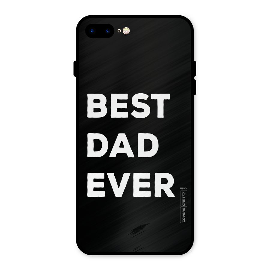 Best Dad Ever Metal Back Case for iPhone 8 Plus