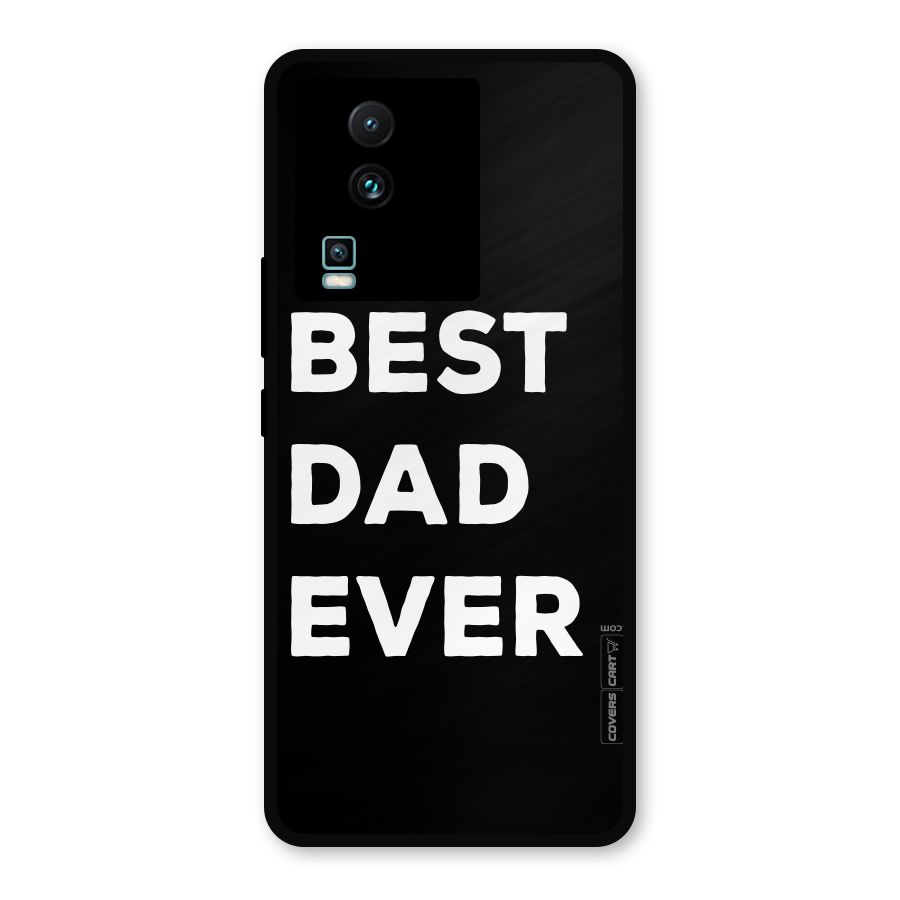 Best Dad Ever Metal Back Case for iQOO Neo 7