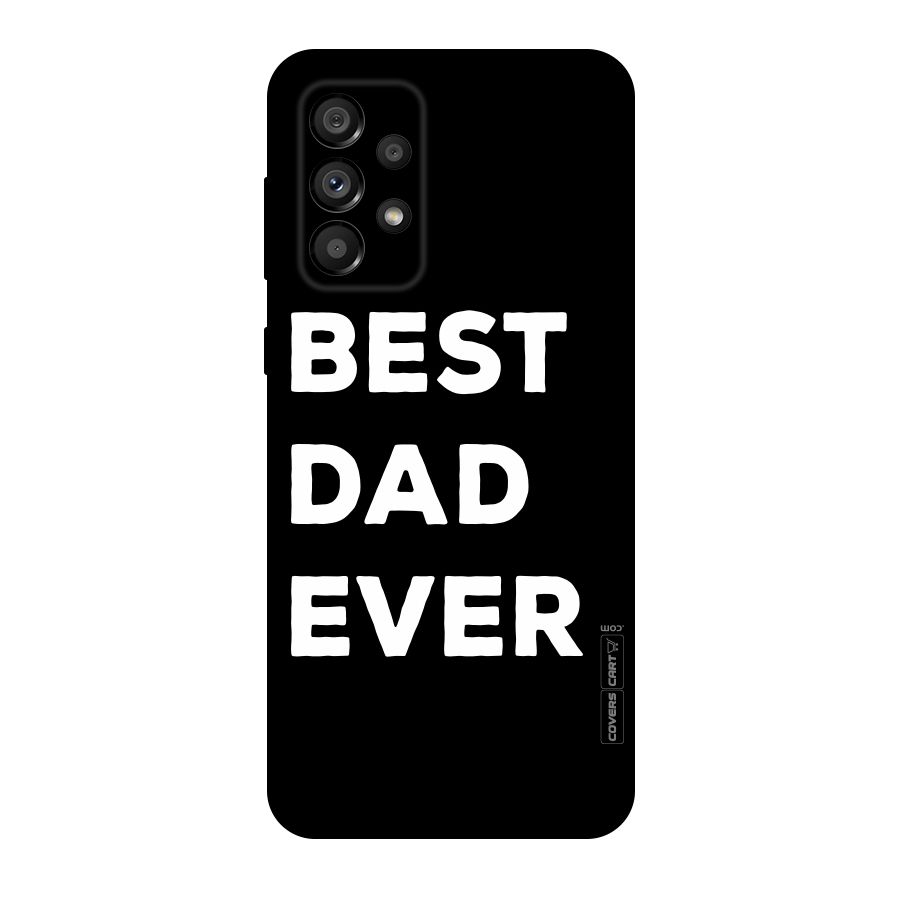 Best Dad Ever Original Polycarbonate Back Case for Galaxy A73 5G