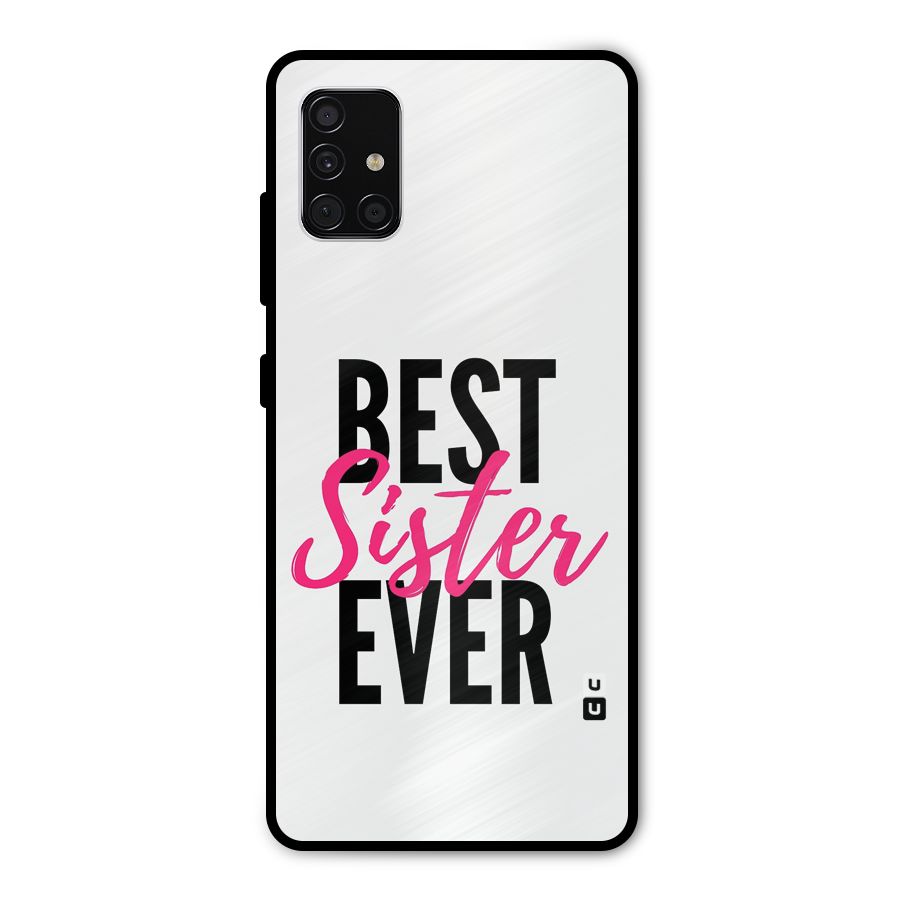 Best Sister Ever Metal Back Case for Galaxy A51