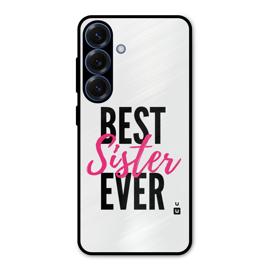 Best Sister Ever Metal Back Case for Galaxy S25