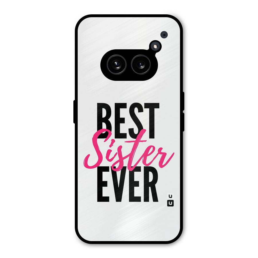 Best Sister Ever Metal Back Case for Nothing Phone 2a Plus