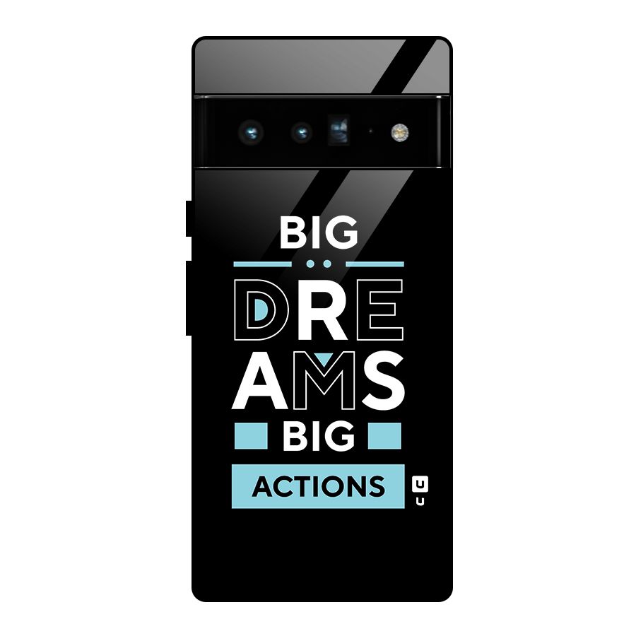 Big Dreams Big Actions Glass Back Case for Google Pixel 6 Pro