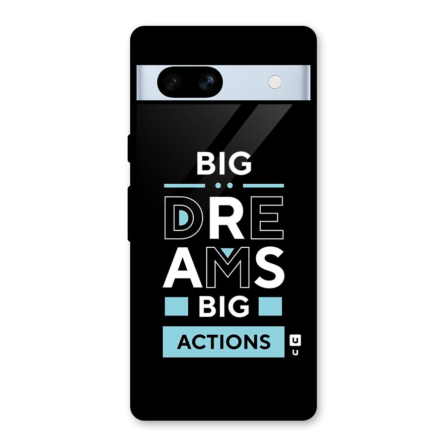 Big Dreams Big Actions Glass Back Case for Google Pixel 7a