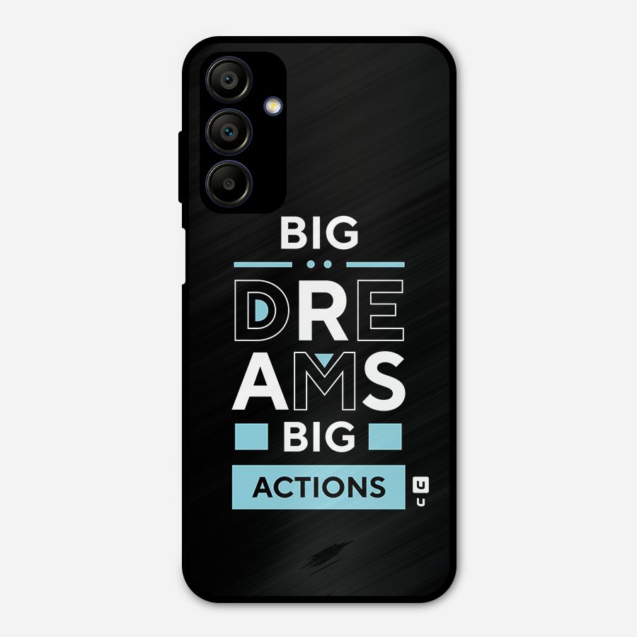 Big Dreams Big Actions Metal Back Case for Galaxy A15 5G