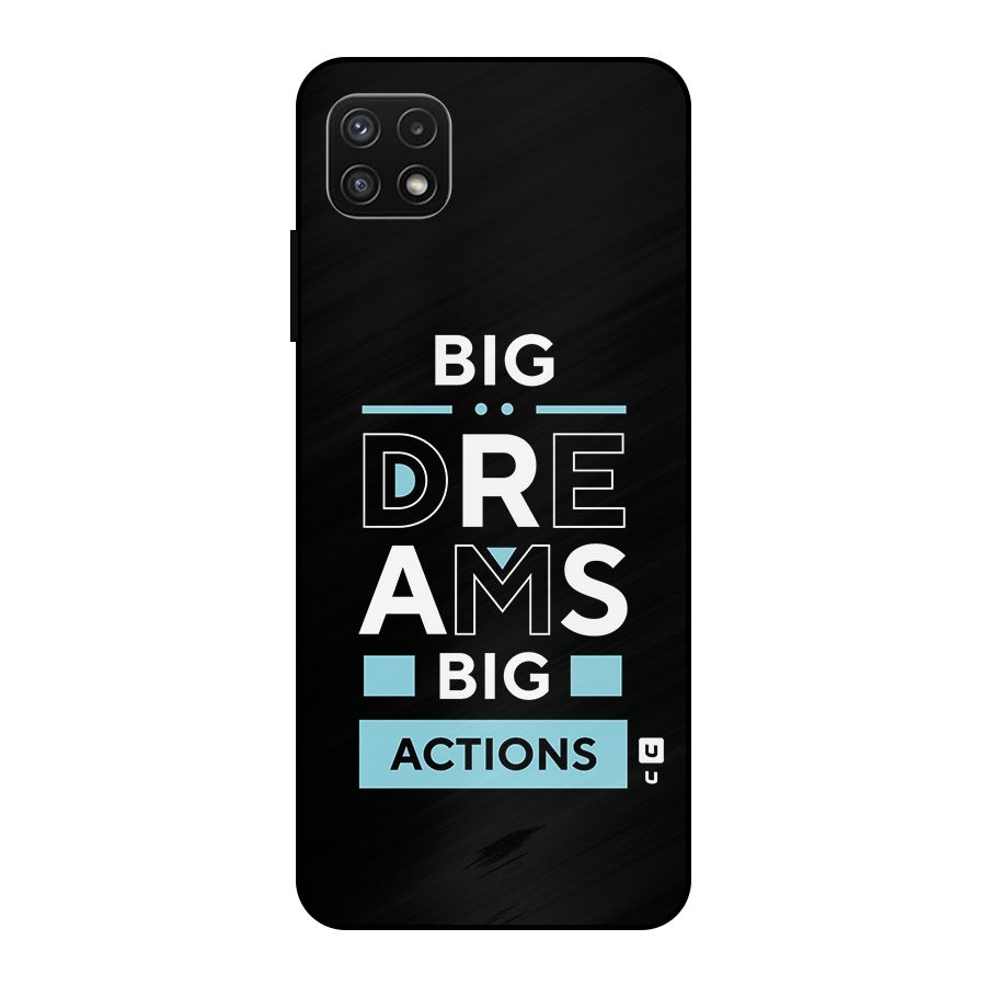 Big Dreams Big Actions Metal Back Case for Galaxy A22 5G