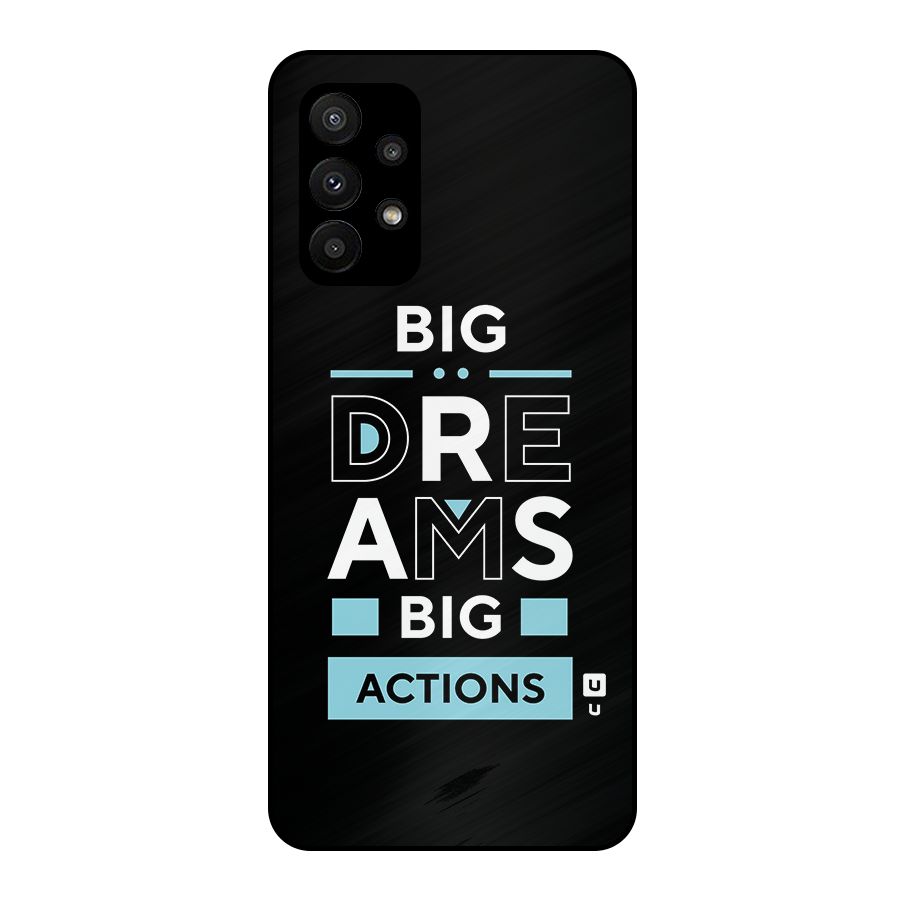 Big Dreams Big Actions Metal Back Case for Galaxy A23