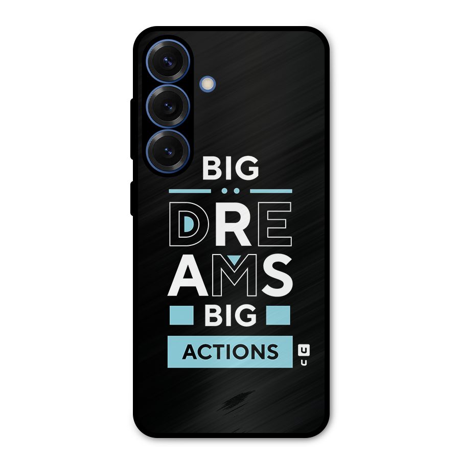 Big Dreams Big Actions Metal Back Case for Galaxy S25