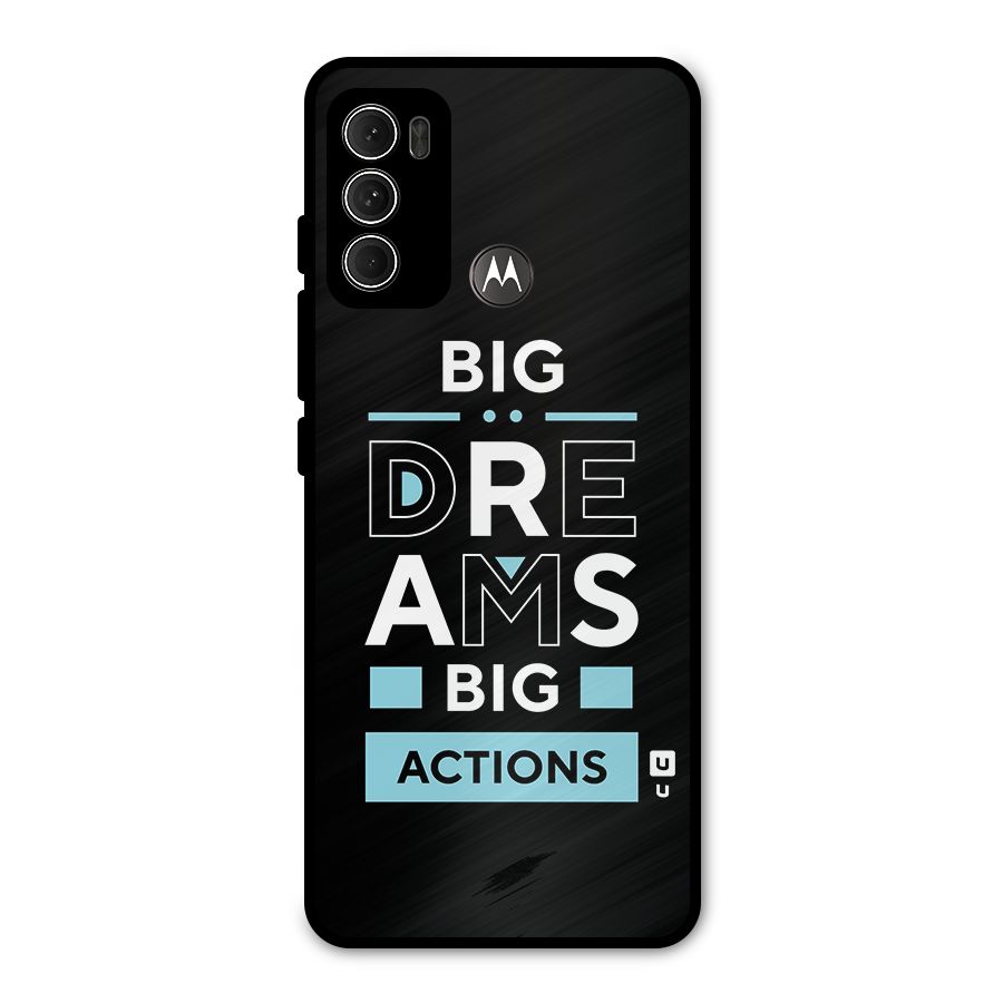 Big Dreams Big Actions Metal Back Case for Moto G60