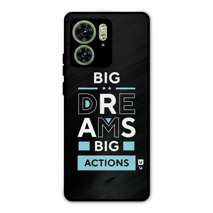 Big Dreams Big Actions Metal Back Case for Motorola Edge 40 5G