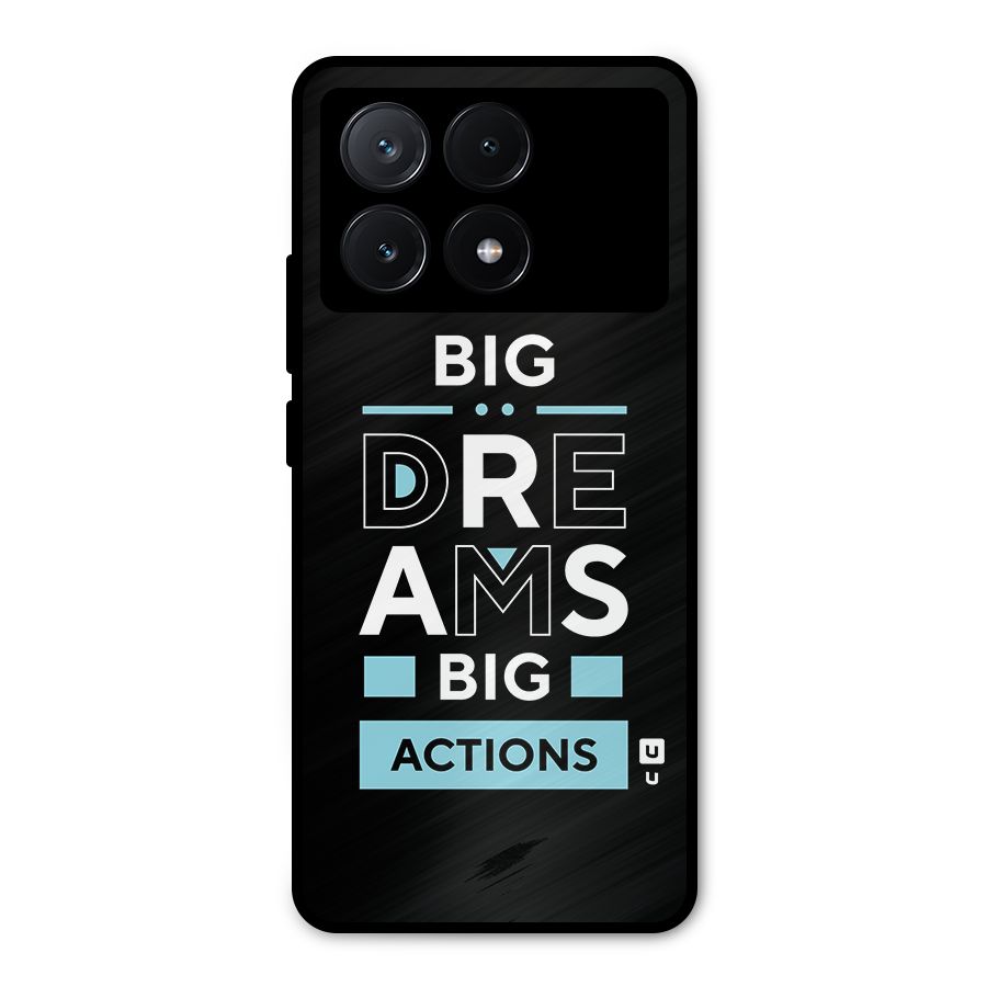 Big Dreams Big Actions Metal Back Case for Poco X6 Pro