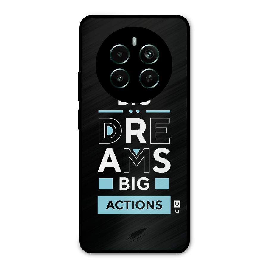 Big Dreams Big Actions Metal Back Case for Realme 12 Pro Plus