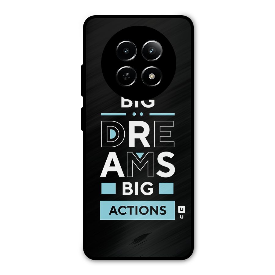 Big Dreams Big Actions Metal Back Case for Realme 13