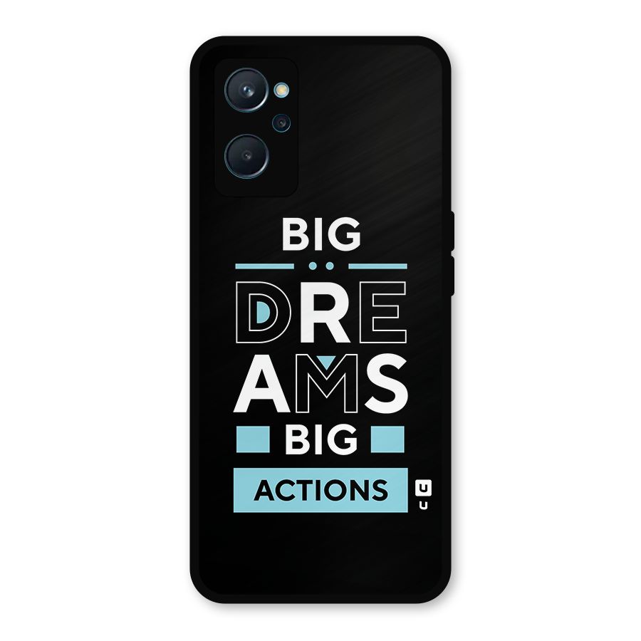Big Dreams Big Actions Metal Back Case for Realme 9i