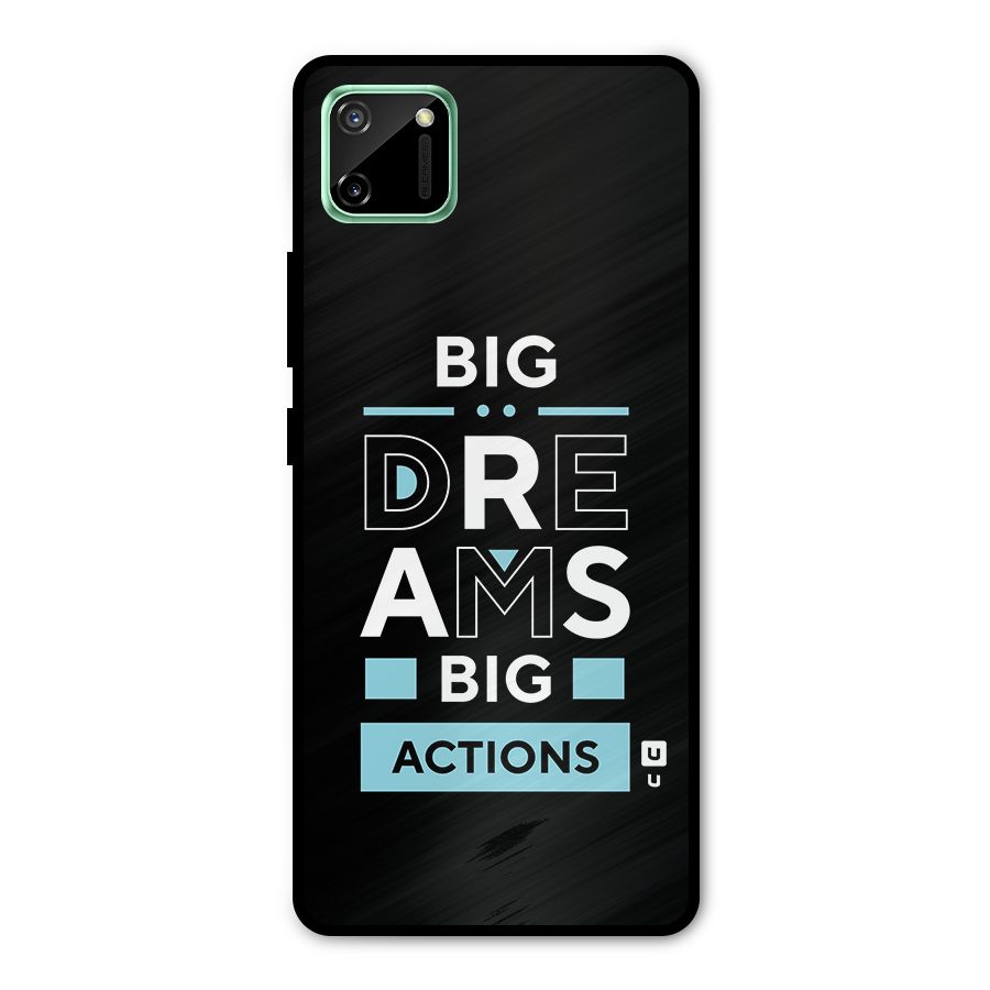 Big Dreams Big Actions Metal Back Case for Realme C11