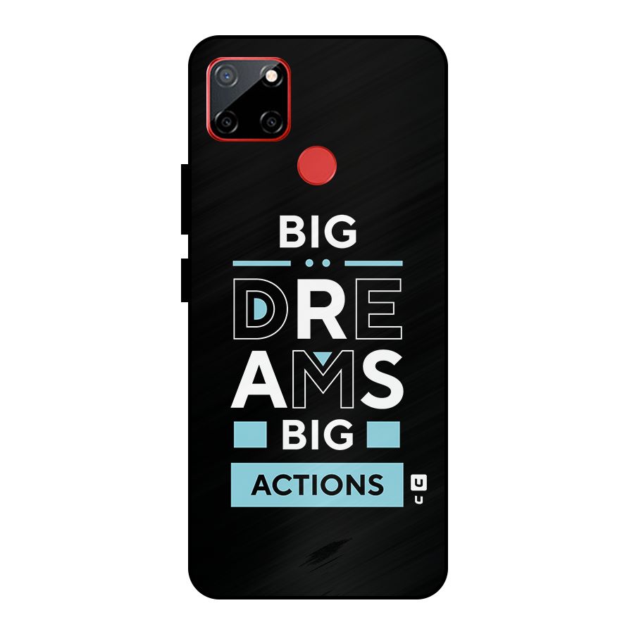 Big Dreams Big Actions Metal Back Case for Realme C12
