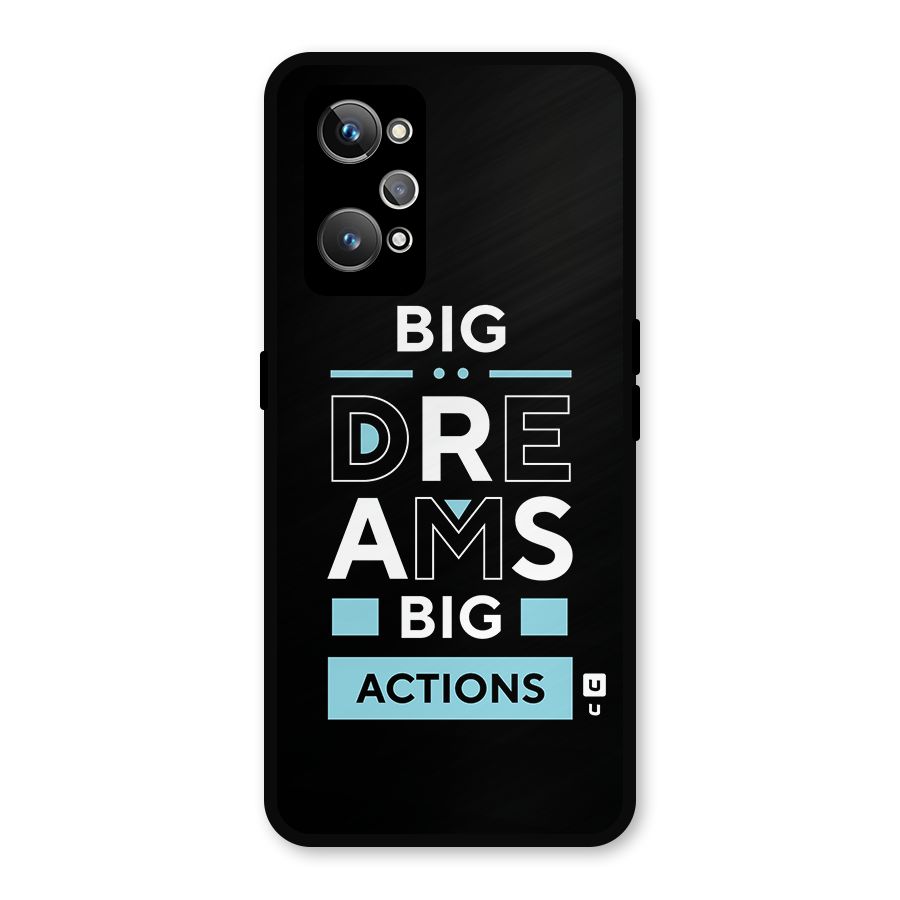 Big Dreams Big Actions Metal Back Case for Realme GT 2
