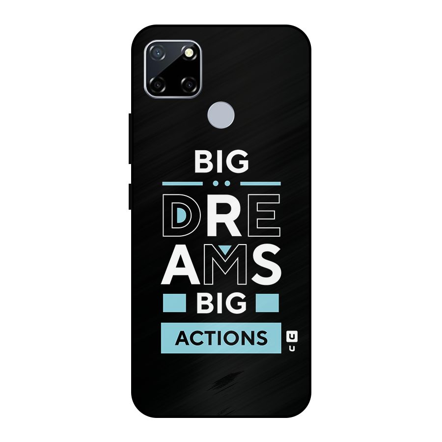 Big Dreams Big Actions Metal Back Case for Realme Narzo 20