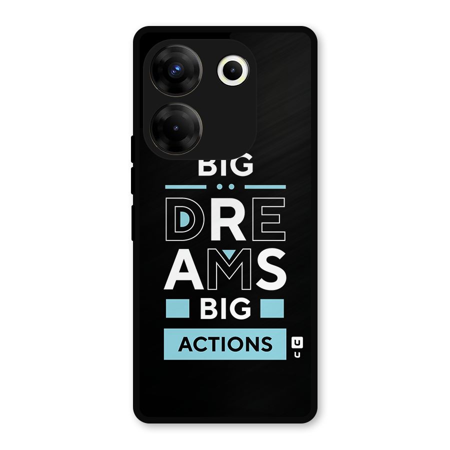 Big Dreams Big Actions Metal Back Case for Tecno Camon 20