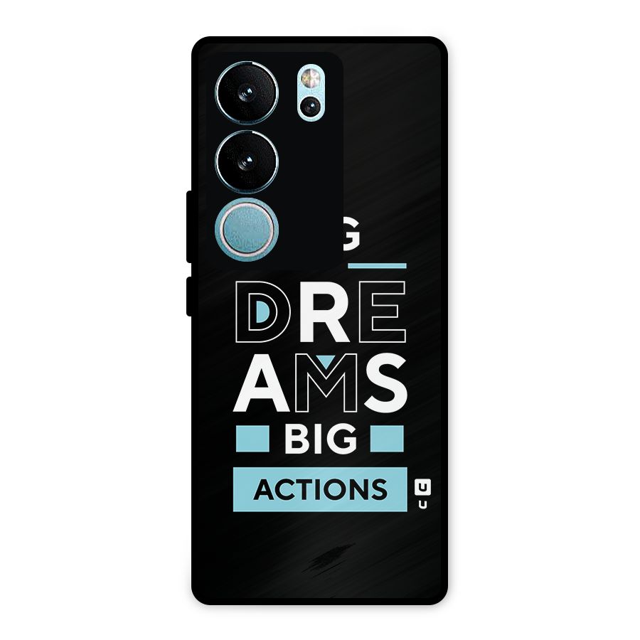 Big Dreams Big Actions Metal Back Case for Vivo V29