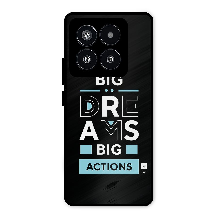 Big Dreams Big Actions Metal Back Case for Xiaomi 14 Pro