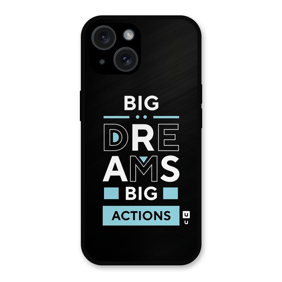 Big Dreams Big Actions Metal Back Case for iPhone 15