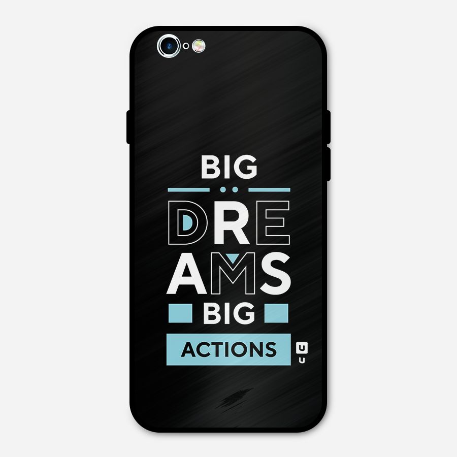 Big Dreams Big Actions Metal Back Case for iPhone 6 6s