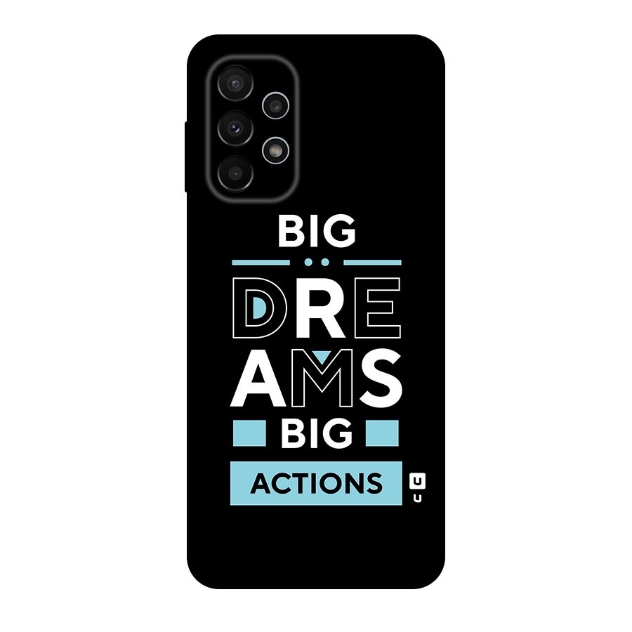 Big Dreams Big Actions Original Polycarbonate Back Case for Galaxy A23