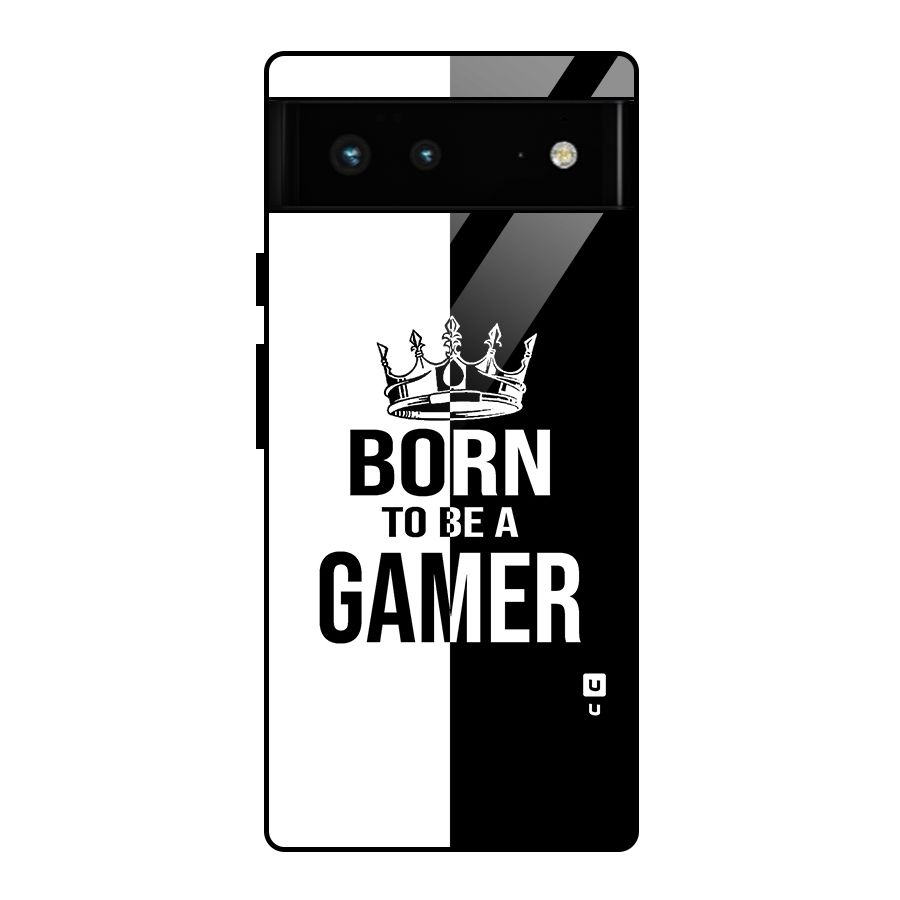 Born To Be Gamer Glass Back Case for Google Pixel 6