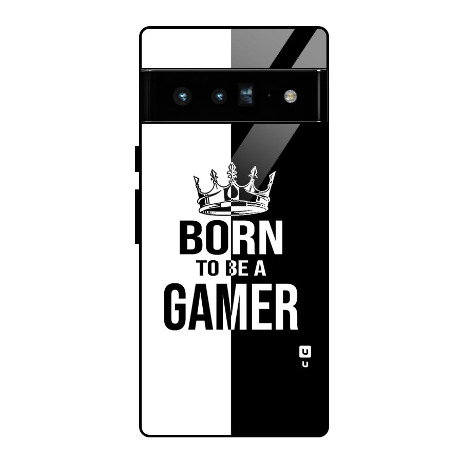 Born To Be Gamer Glass Back Case for Google Pixel 6 Pro