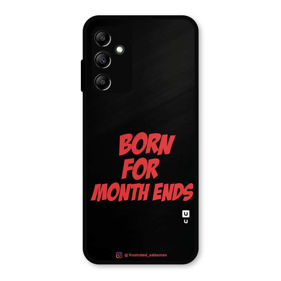 Born for Month Ends Black Metal Back Case for Galaxy A14 5G