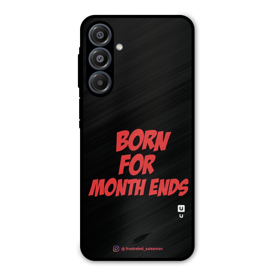 Born for Month Ends Black Metal Back Case for Galaxy A16 5G