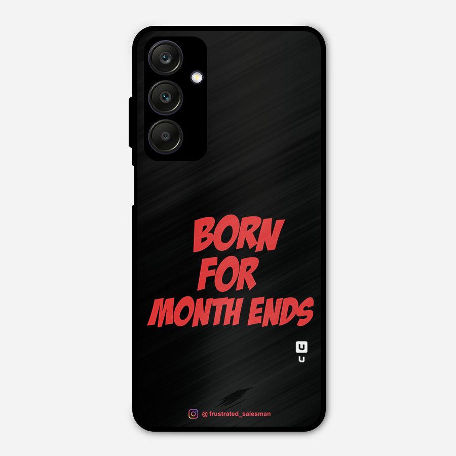 Born for Month Ends Black Metal Back Case for Galaxy A25 5G