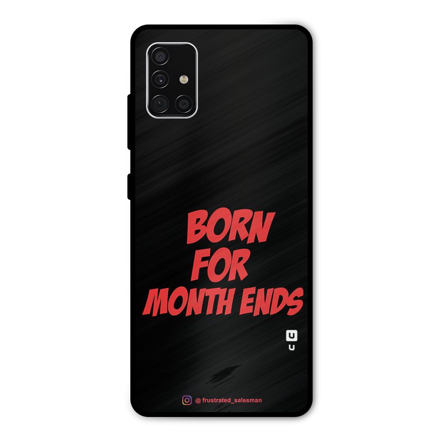 Born for Month Ends Black Metal Back Case for Galaxy A51
