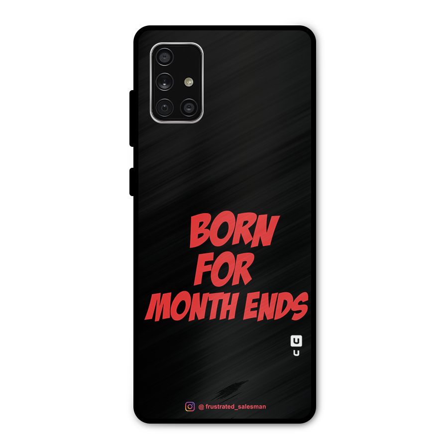 Born for Month Ends Black Metal Back Case for Galaxy A71