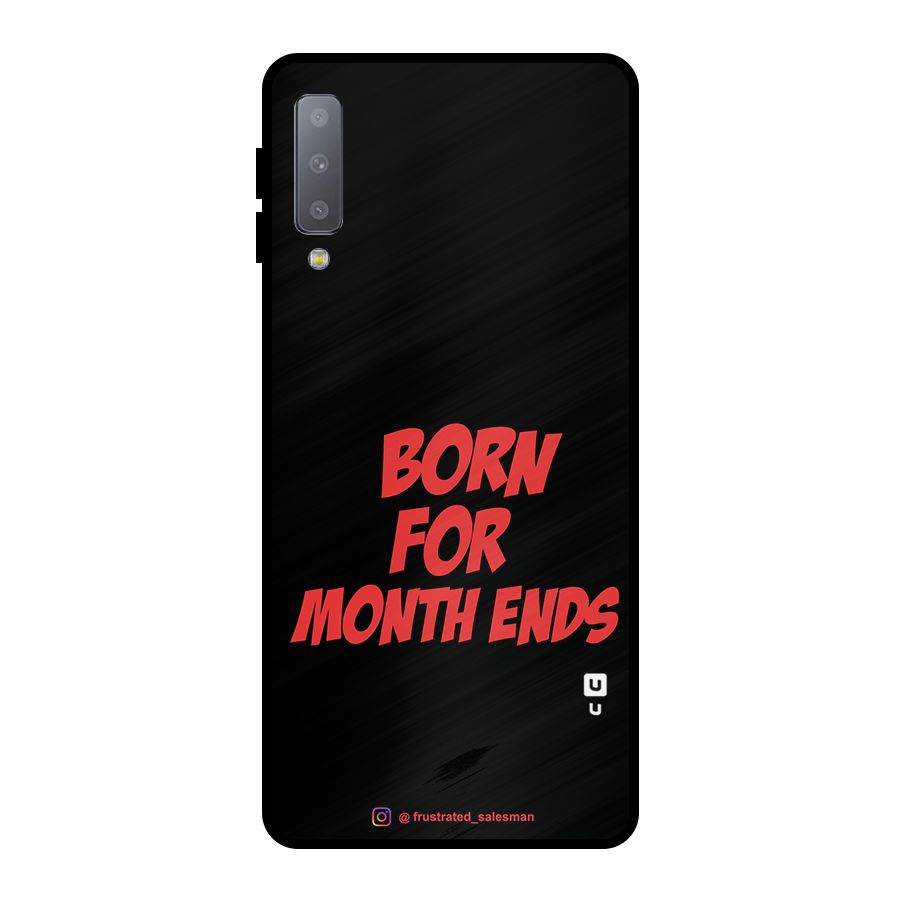 Born for Month Ends Black Metal Back Case for Galaxy A7 (2018)