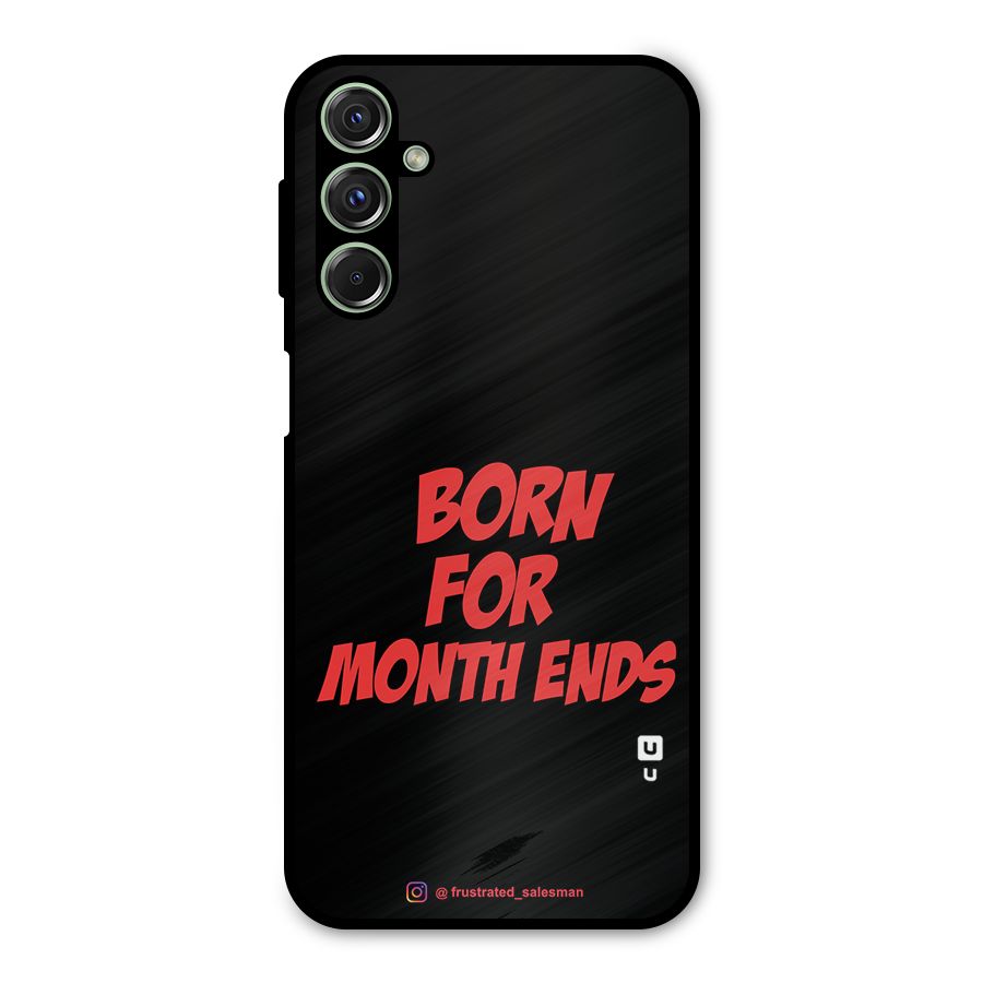 Born for Month Ends Black Metal Back Case for Galaxy F34