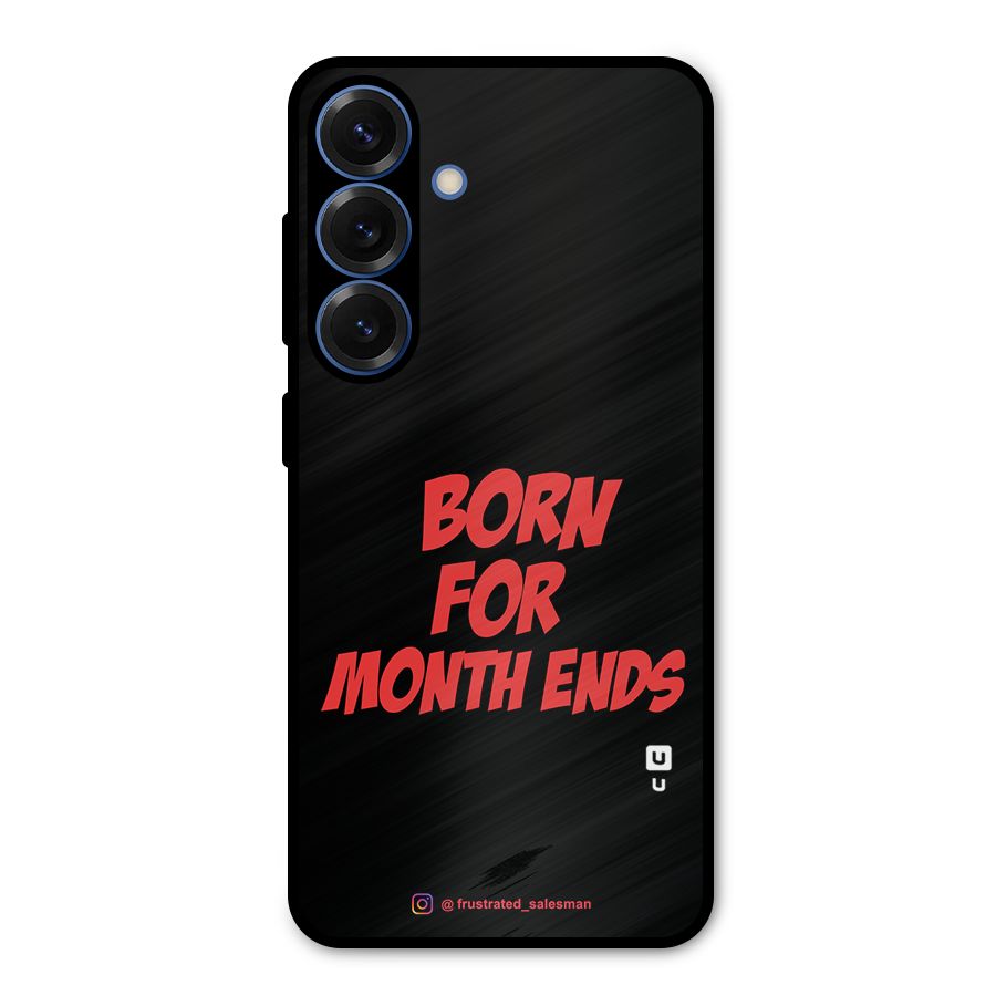 Born for Month Ends Black Metal Back Case for Galaxy S25