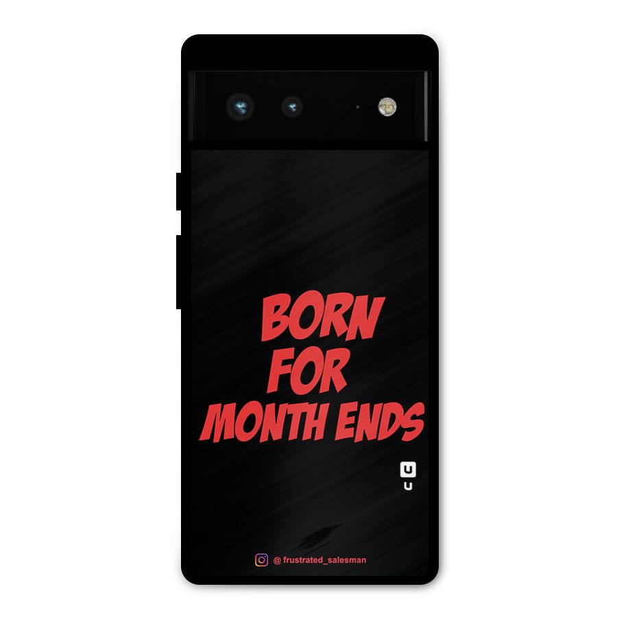 Born for Month Ends Black Metal Back Case for Google Pixel 6