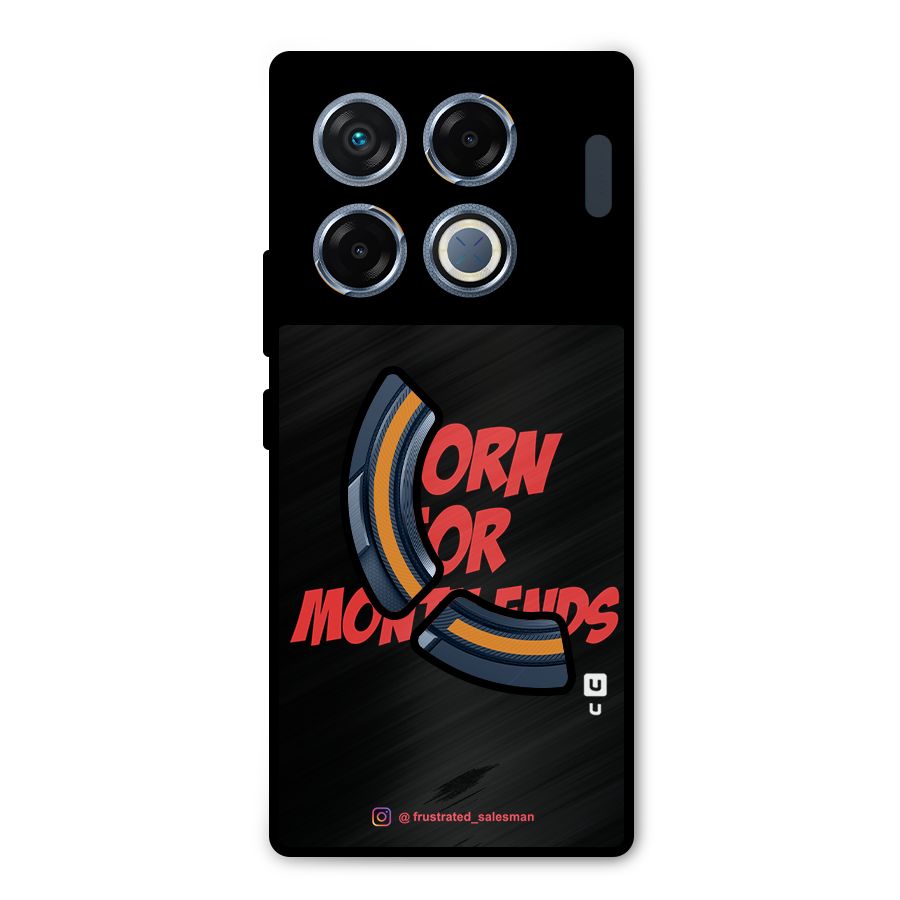 Born for Month Ends Black Metal Back Case for Infinix GT 20 Pro