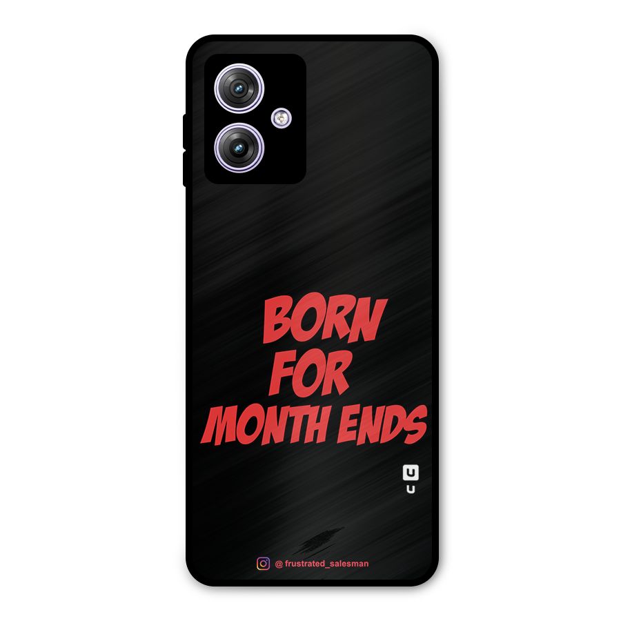 Born for Month Ends Black Metal Back Case for Moto G64