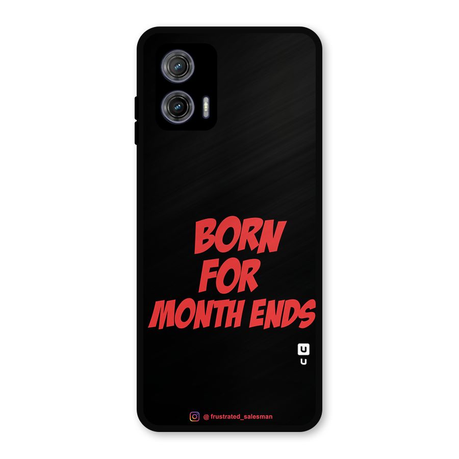 Born for Month Ends Black Metal Back Case for Moto G73